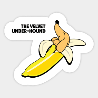 The Velvet Under Hound Sticker